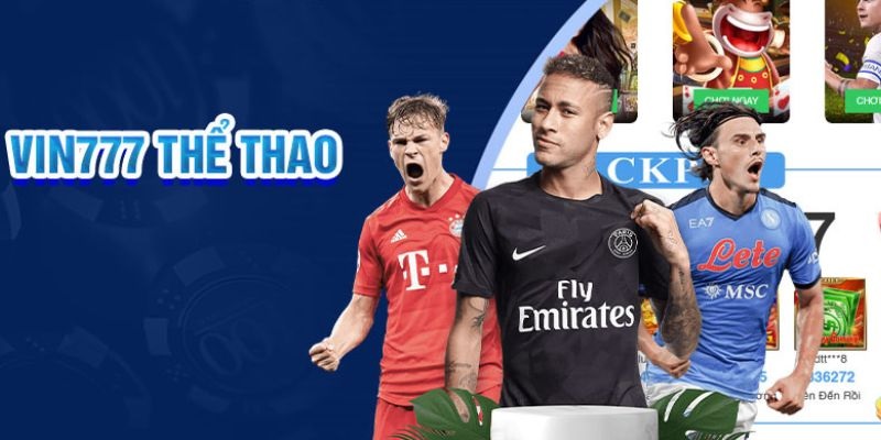 Thể thao Vin777 được biết đến là sân chơi đình đám nhất thị trường hiện nay