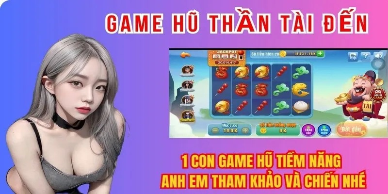 Thần Tài Đến - Hướng Dẫn Chơi Và Bí Quyết Quay Hũ Hiệu Quả
