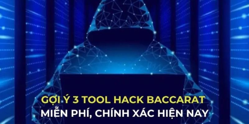 Top tool hack Baccarat hiệu quả hiện nay