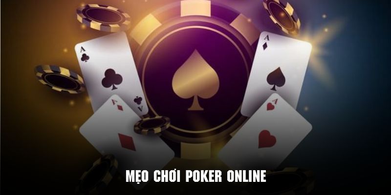 Tổng hợp mẹo chơi Poker chắc thắng từ cao thủ