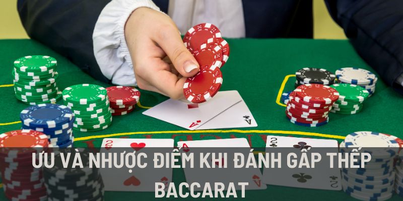 Rủi ro tiềm ẩn trong gấp thếp Baccarat