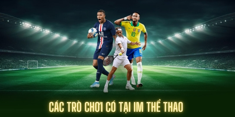 Danh sách game hấp dẫn của IM thể thao