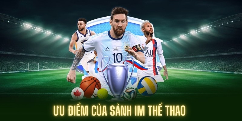 Lý giải sức hấp dẫn của IM thể thao