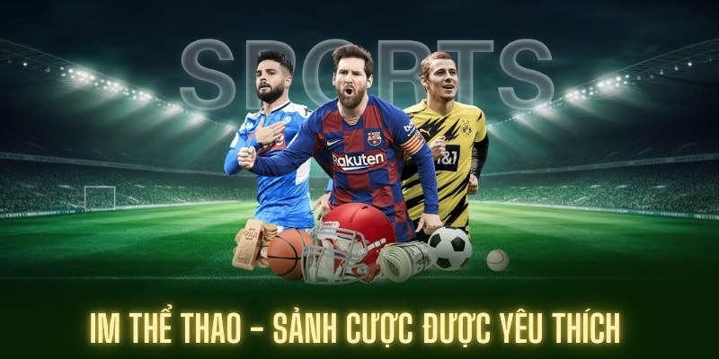 Vài nét về sảnh IM thể thao hấp dẫn