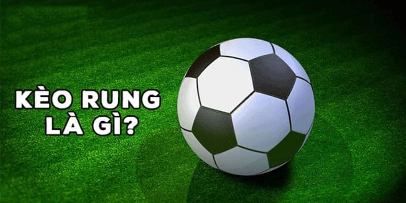 Kèo Rung Là Gì? Cách Bắt Hiệu Quả Nhất Tại Nhà Cái Vin777