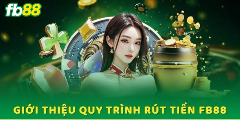 Hướng dẫn chi tiết cách rút tiền FB88