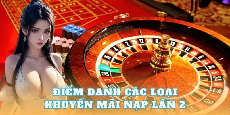 Nội dung chi tiết về khuyến mãi thưởng 70% nạp lần 2