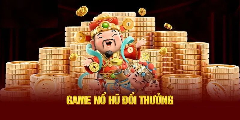 Lý do nên chọn Nổ hũ đổi thưởng