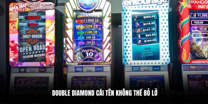 Double Diamond cái tên không thể bỏ lỡ