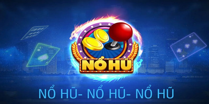 Nổ hũ thần tài và lý do được yêu thích
