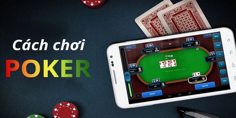 Hướng dẫn cách chơi poker đúng luật nhất