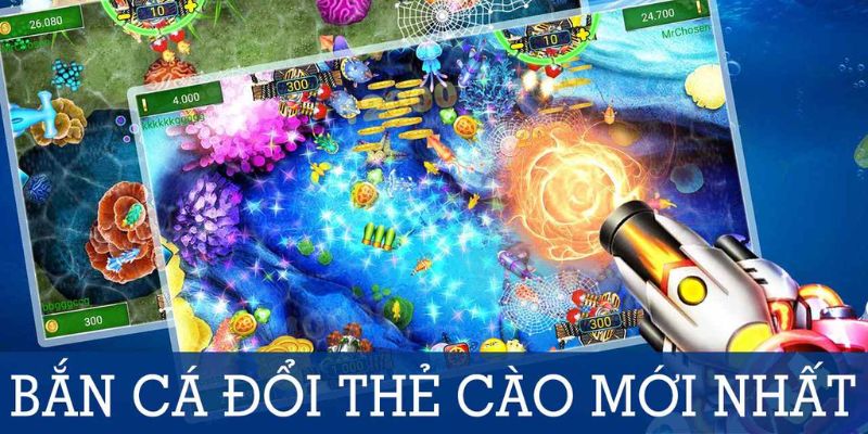 Kinh nghiệm bắn cá đổi thưởng thẻ cào 2025 siêu đỉnh