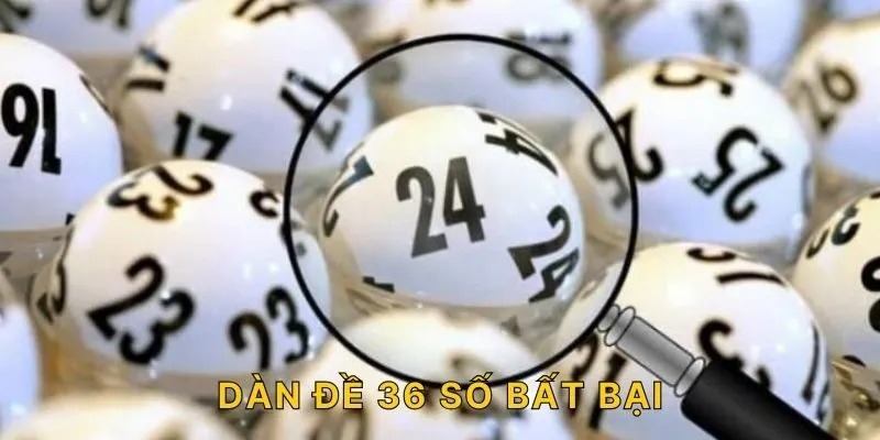 Dàn Đề 36 Số - Tổng Hợp 3+ Bí Kíp Soi Cầu Chuẩn Xác Nhất