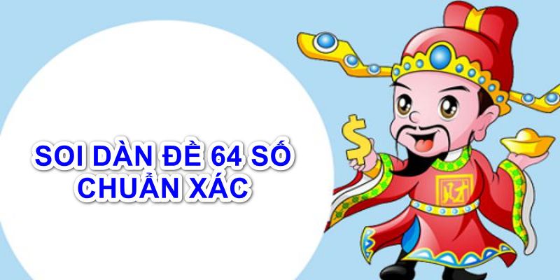 Phương pháp hữu hiệu lập dàn 64 số đánh quanh năm