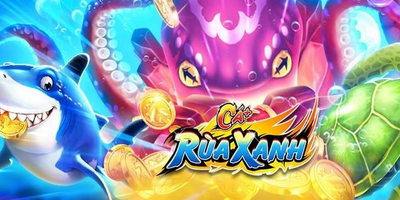 Bắn cá rùa xanh có gì hấp dẫn người chơi đến vậy?