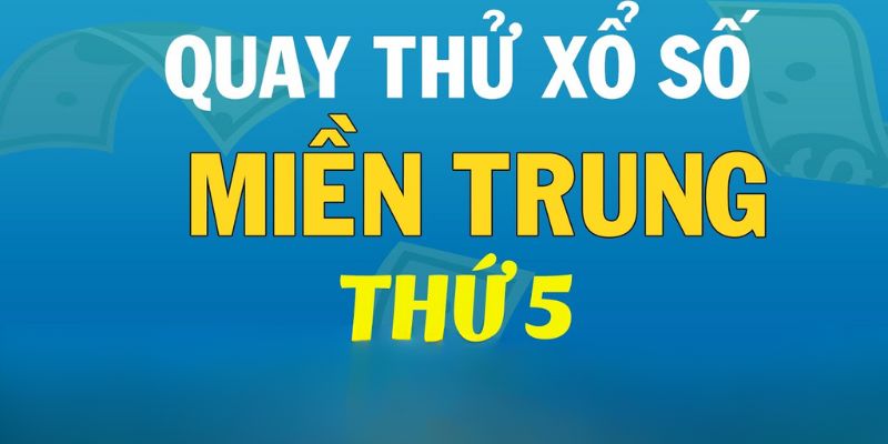 Cập nhật lịch quay thử xổ số miền Trung hôm nay