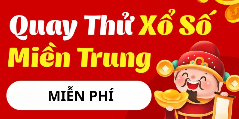 3 Kinh Nghiệm Quay Thử Xổ Số Miền Trung Hôm Nay Cực Chuẩn
