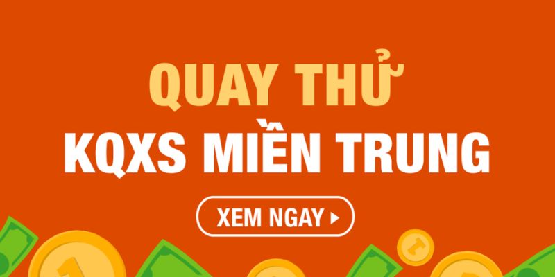 Quay thử xổ số miền Trung hôm nay có nghĩa là gì?