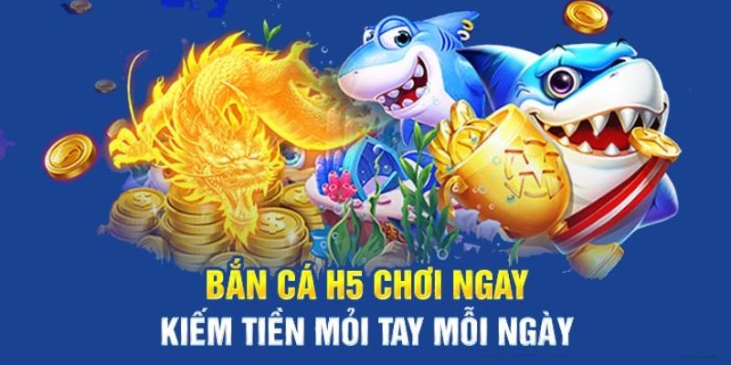 Ưu điểm nổi bật của cổng game bắn cá H5 đổi thưởng