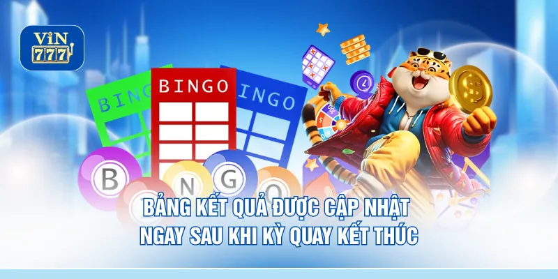 Bảng kết quả được cập nhật ngay sau khi kỳ quay kết thúc