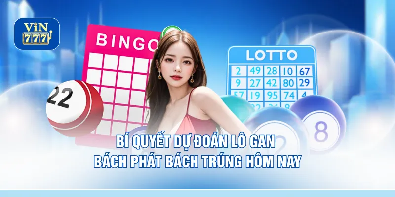 Bí quyết dự đoán lô gan bách phát bách trúng hôm nay
