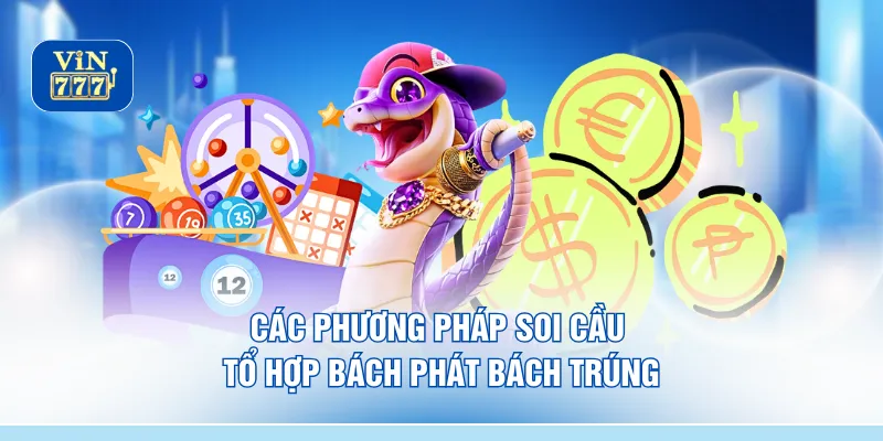 Các phương pháp soi cầu tổ hợp bách phát bách trúng