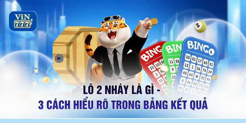 Lô 2 Nháy Là Gì - 3 Cách Hiểu Rõ Trong Bảng Kết Quả