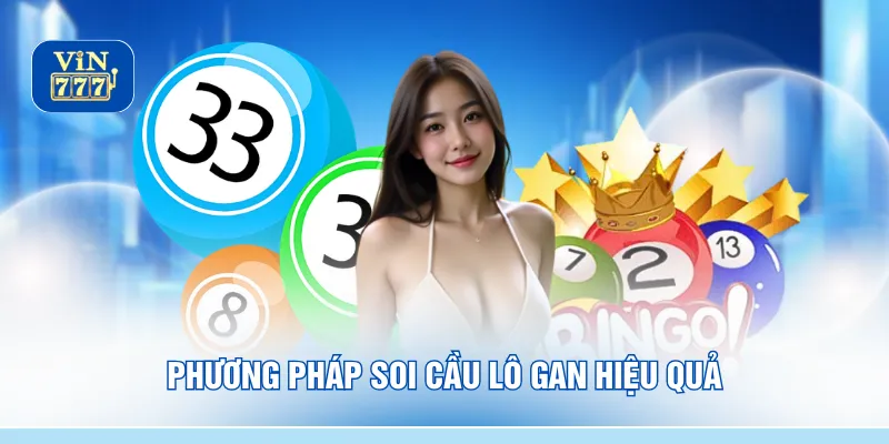 Phương pháp soi cầu lô gan hiệu quả