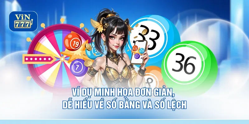 Ví dụ minh họa đơn giản, dễ hiểu về số bằng và số lệch