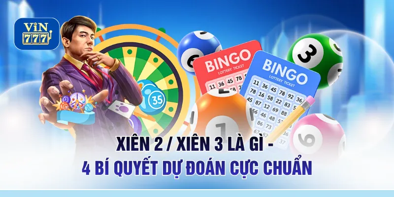 Xiên 2 / Xiên 3 Là Gì - 4 Bí Quyết Dự Đoán Cực Chuẩn