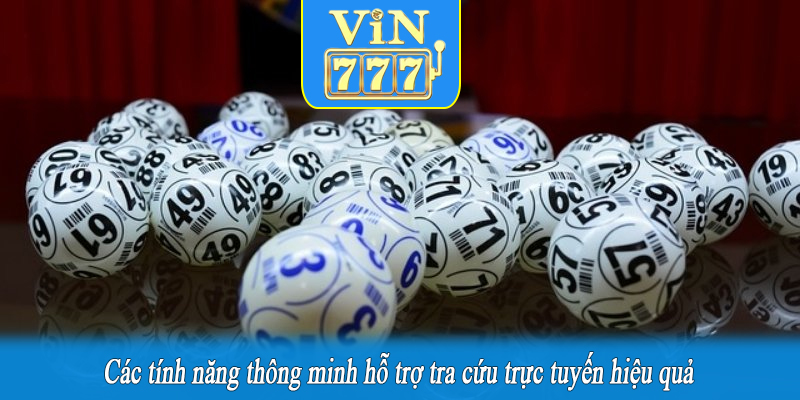 Các tính năng thông minh hỗ trợ tra cứu trực tuyến hiệu quả