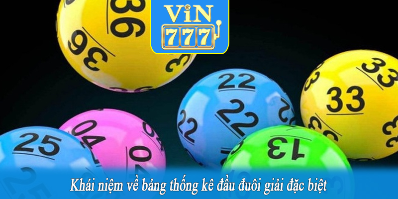Khái niệm về bảng thống kê đầu đuôi giải đặc biệt
