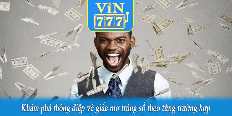 Khám phá thông điệp về giấc mơ trúng số theo từng trường hợp