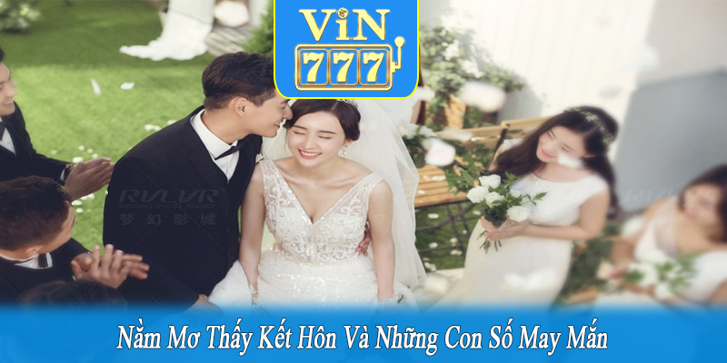 nằm mơ thấy kết hôn