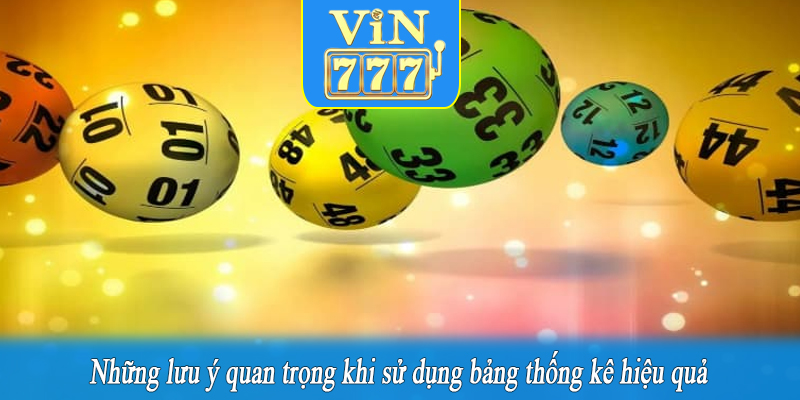 Những lưu ý quan trọng khi sử dụng bảng thống kê hiệu quả