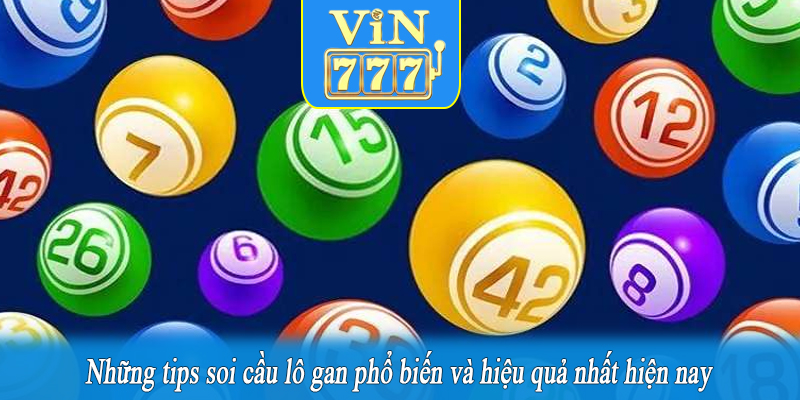 Những tips soi cầu lô gan phổ biến và hiệu quả nhất hiện nay