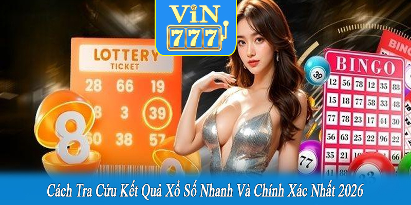 tra cứu kết quả xổ số nhanh và chính xác
