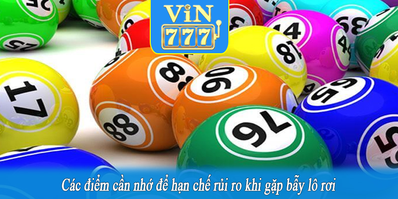 Các điểm cần nhớ để hạn chế rủi ro khi gặp bẫy lô rơi