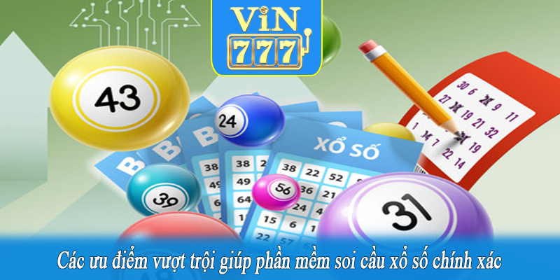 Các ưu điểm vượt trội giúp phần mềm soi cầu xổ số chính xác