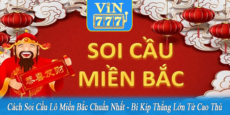cách soi cầu lô miền Bắc chuẩn nhất