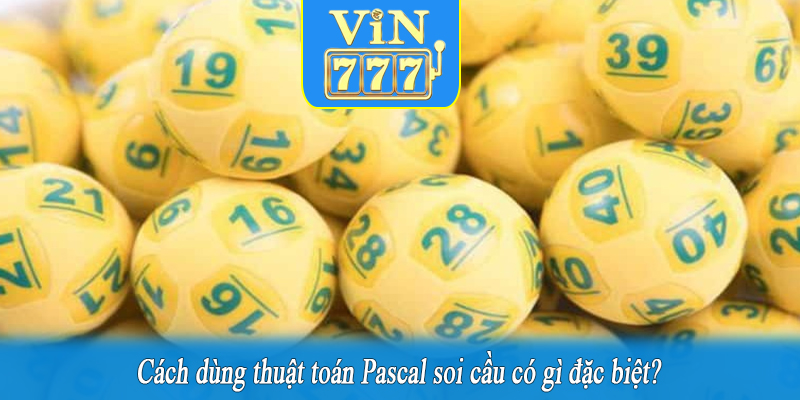 Cách dùng thuật toán Pascal soi cầu có gì đặc biệt?