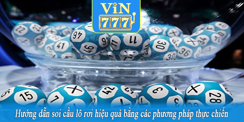 Hướng dẫn soi cầu lô rơi hiệu quả bằng các phương pháp thực chiến
