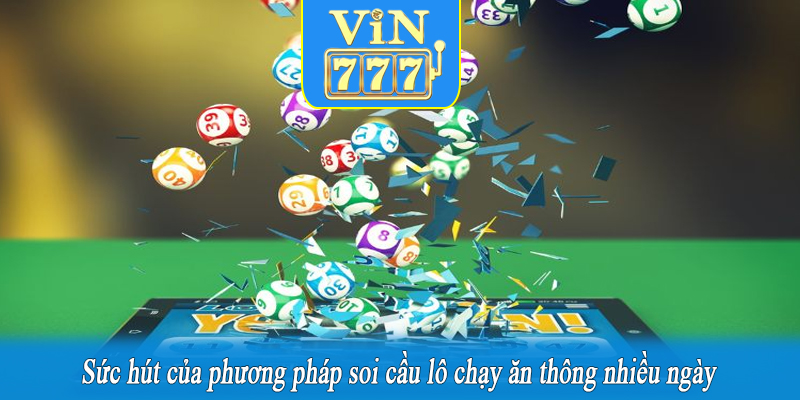 Sức hút của phương pháp soi cầu lô chạy ăn thông nhiều ngày